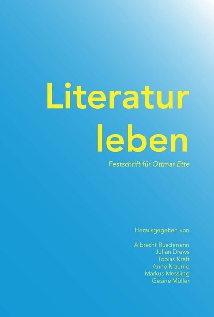 Literatur leben : Festschrift fur Ottmar Ette (Paperback)