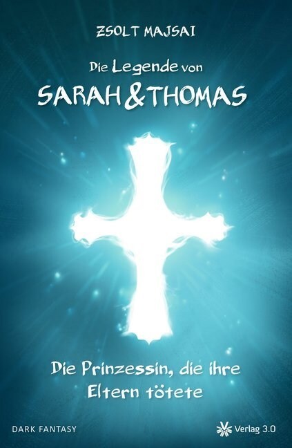 Die Legende von Sarah & Thomas - Die Prinzessin, die ihre Eltern totete (Paperback)