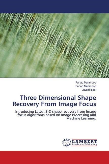 Three Dimensional Shape Recovery From Image Focus (Paperback)
