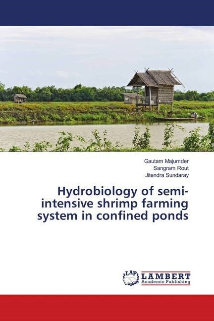 Hydrobiology of semi-intensive shrimp farming system in confined ponds (Paperback)