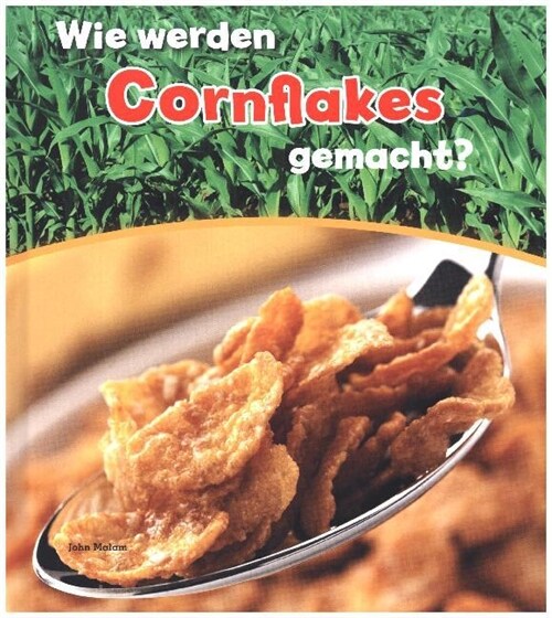 Wie werden Cornflakes gemacht？ (WW)