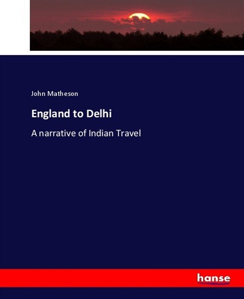 England to Delhi: A narrative of Indian Travel (Paperback)