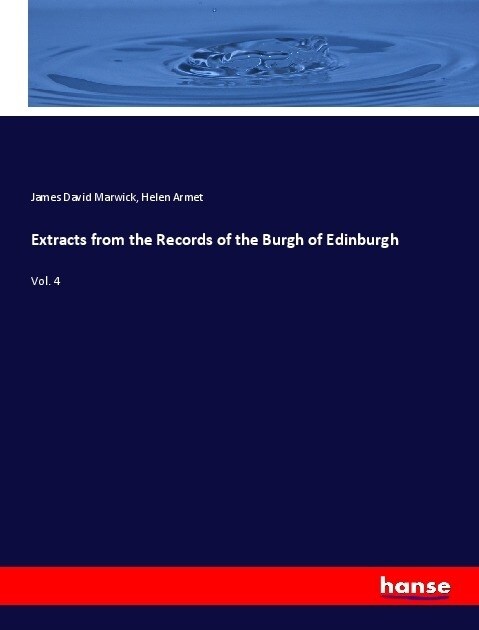 Extracts from the Records of the Burgh of Edinburgh: Vol. 4 (Paperback)
