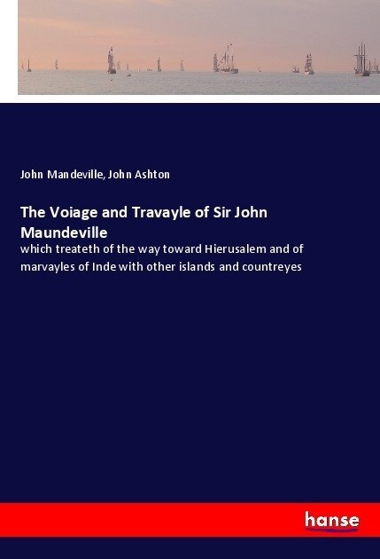 The Voiage and Travayle of Sir John Maundeville (Paperback)