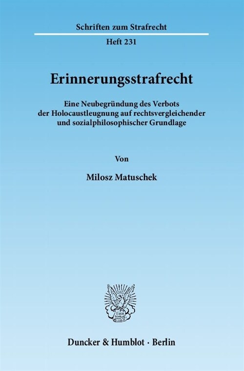 Erinnerungsstrafrecht: Eine Neubegreundung Des Verbots Der Holocaustleugnung Auf Rechtsvergleichender Und Sozialphilosophischer Grundlage (Paperback)