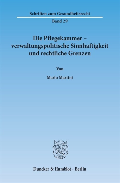 Die Pflegekammer - Verwaltungspolitische Sinnhaftigkeit Und Rechtliche Grenzen (Paperback)