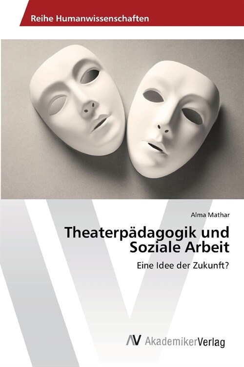 Theaterp?agogik und Soziale Arbeit (Paperback)