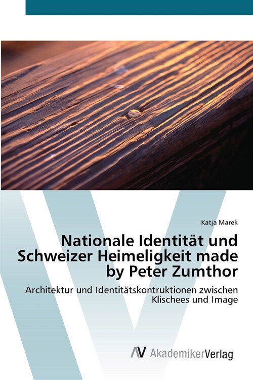 Nationale Identit? und Schweizer Heimeligkeit made by Peter Zumthor (Paperback)