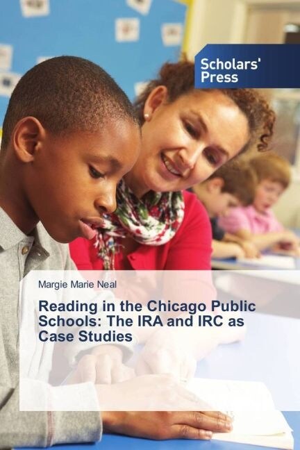 Reading in the Chicago Public Schools: The IRA and IRC as Case Studies (Paperback)