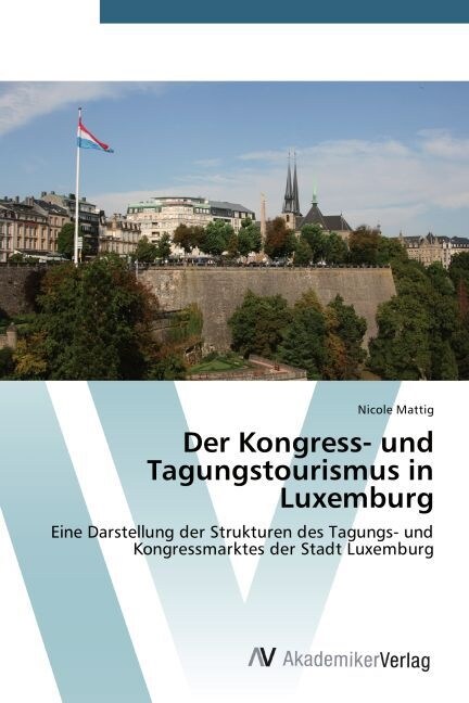 Der Kongress- und Tagungstourismus in Luxemburg (Paperback)