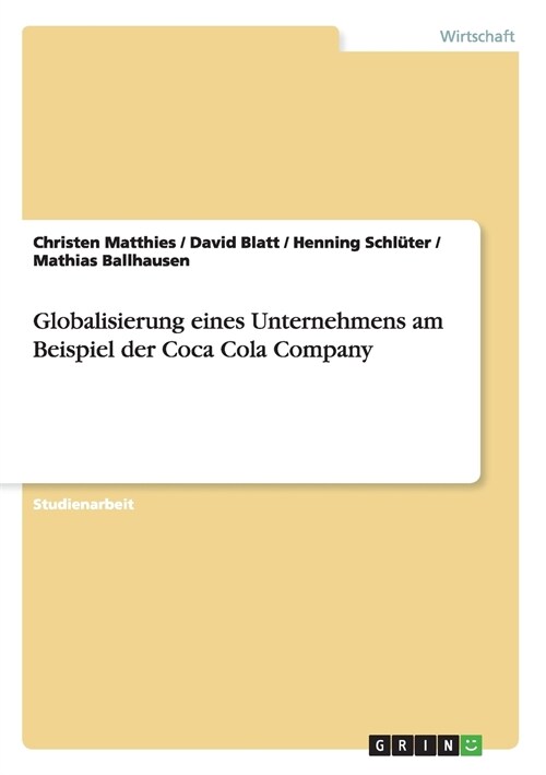 Globalisierung eines Unternehmens. Die Coca Cola Company. (Paperback)