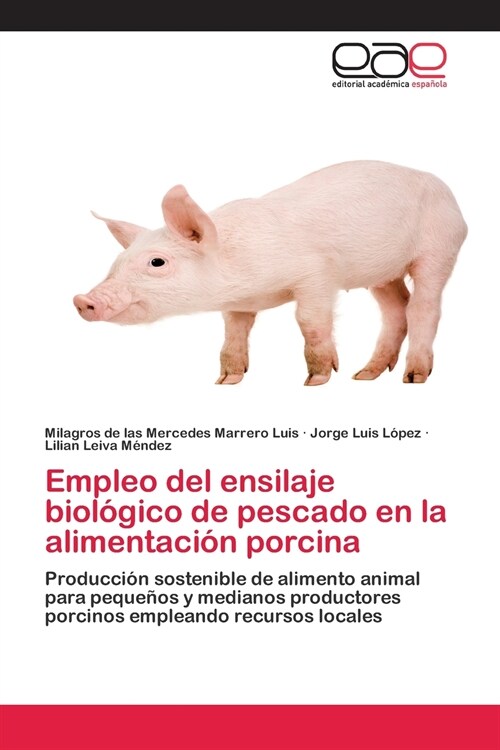 Empleo del ensilaje biol?ico de pescado en la alimentaci? porcina (Paperback)