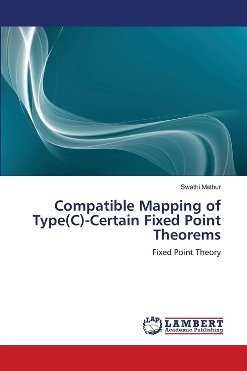 Compatible Mapping of Type(C)-Certain Fixed Point Theorems (Paperback)