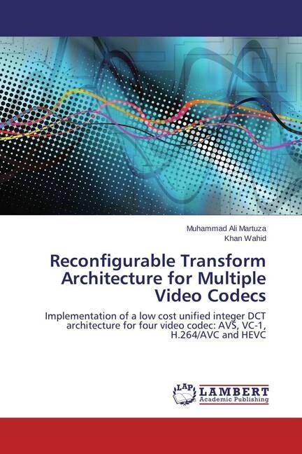 Reconfigurable Transform Architecture for Multiple Video Codecs (Paperback)