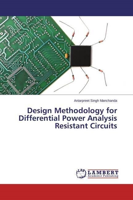 Design Methodology for Differential Power Analysis Resistant Circuits (Paperback)