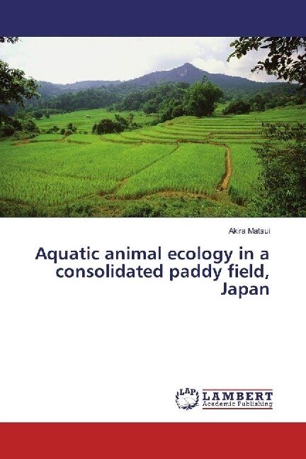 Aquatic animal ecology in a consolidated paddy field, Japan (Paperback)