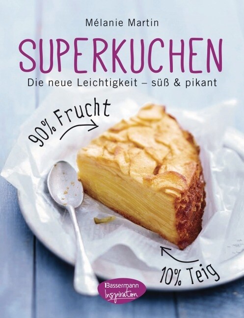 Superkuchen! 90 % Frucht - 10 % Teig (Hardcover)