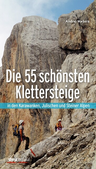 Die 55 schonsten Klettersteige in den Karawanken, Julischen und Steiner Alpen (Paperback)