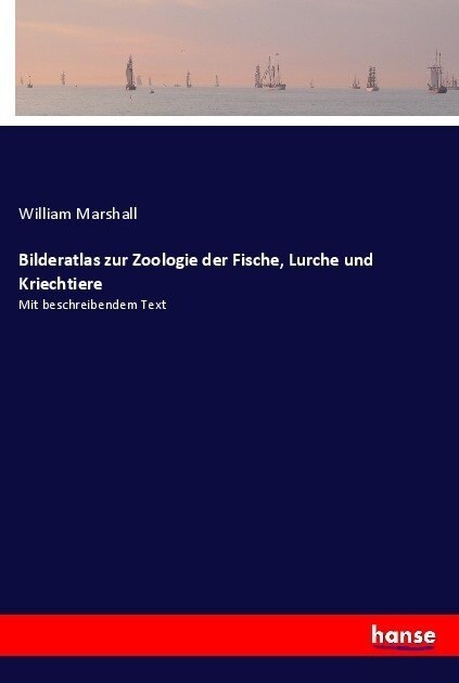Bilderatlas zur Zoologie der Fische, Lurche und Kriechtiere: Mit beschreibendem Text (Paperback)