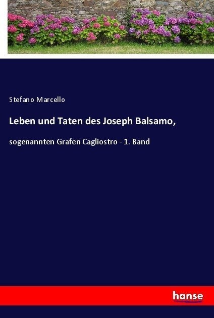 Leben und Taten des Joseph Balsamo,: sogenannten Grafen Cagliostro - 1. Band (Paperback)