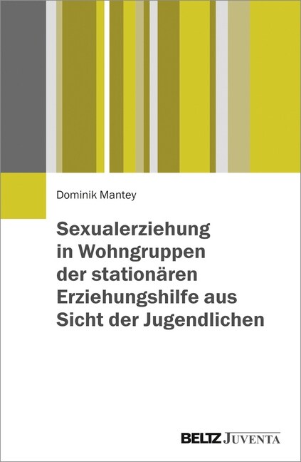 Sexualerziehung in Wohngruppen der stationaren Erziehungshilfe aus Sicht der Jugendlichen (Paperback)