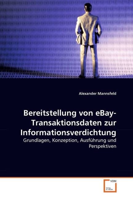 Bereitstellung von eBay-Transaktionsdaten zur Informationsverdichtung (Paperback)
