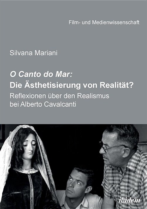 O Canto do Mar: Die 훥thetisierung von Realit?? . Reflexionen ?er den Realismus bei Alberto Cavalcanti (Paperback)