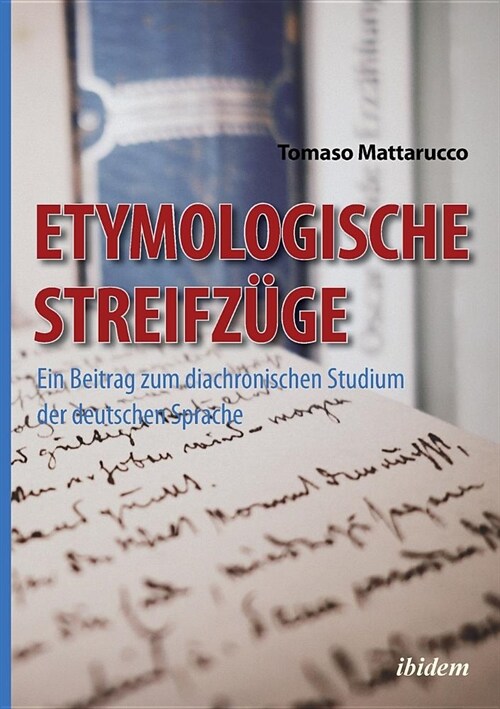 Etymologische Streifz?e. Ein Beitrag zum diachronischen Studium der deutschen Sprache (Paperback)