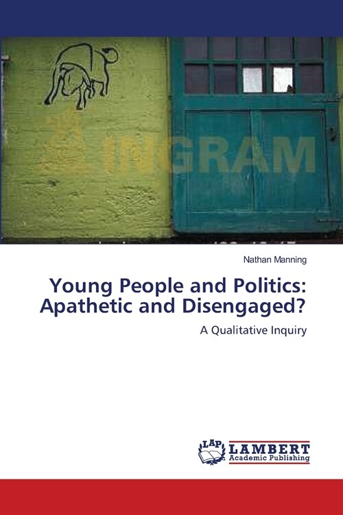 Young People and Politics: Apathetic and Disengaged？ (Paperback)