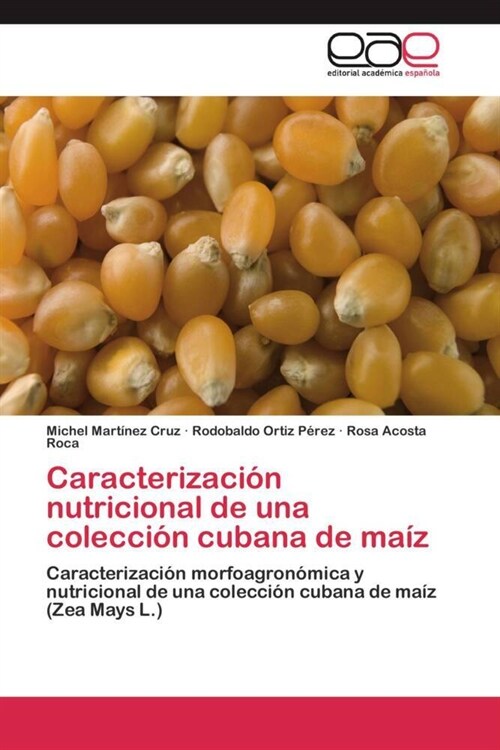 Caracterizacion nutricional de una coleccion cubana de maiz (Paperback)