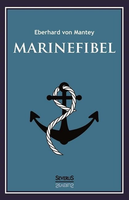 Marinefibel. Ein Handbuch fur die Seefahrt (Hardcover)