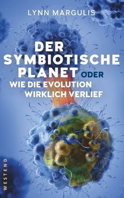 Der symbiotische Planet oder Wie die Evolution wirklich verlief (Paperback)
