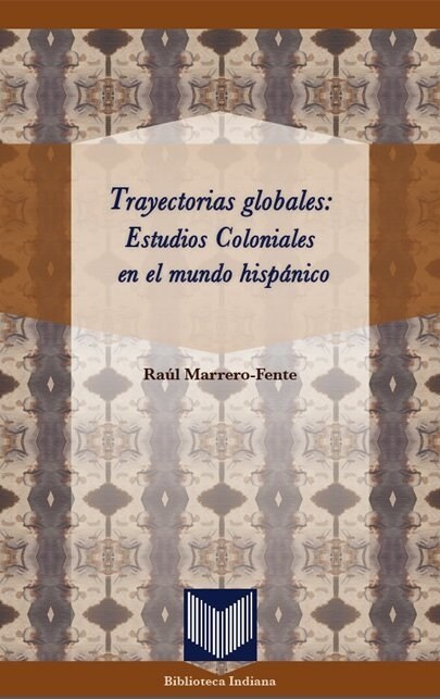 Trayectorias globales: Estudios Coloniales en el mundo hispanico. (Paperback)