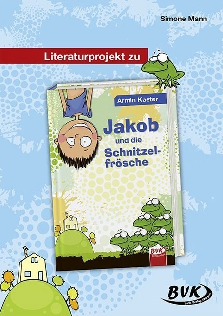 Literaturprojekt zu Jakob und die Schnitzelfrosche (Pamphlet)