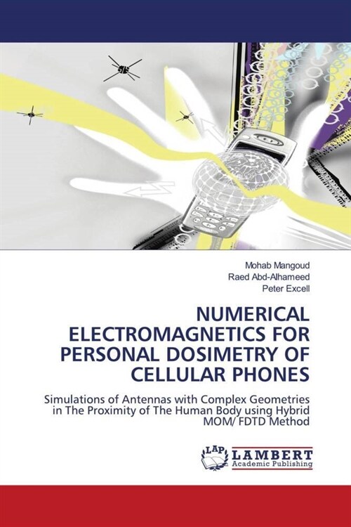 NUMERICAL ELECTROMAGNETICS FOR PERSONAL DOSIMETRY OF CELLULAR PHONES (Paperback)