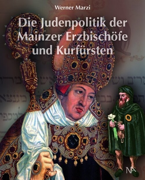 Die Judenpolitik der Mainzer Erzbischofe und Kurfursten (Hardcover)