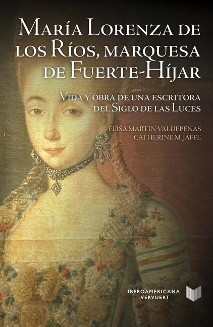 Maria Lorenza de los Rios, marquesa de Fuerte-Hijar: vida y obra de una escritora del siglo de las Luces (Paperback)