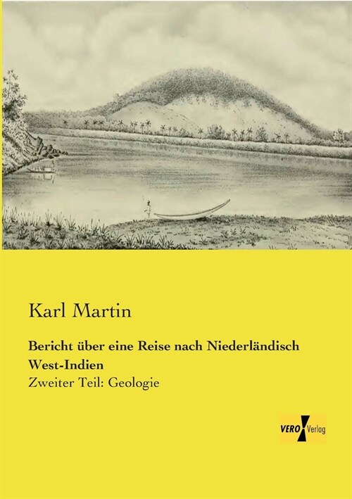 Bericht ?er eine Reise nach Niederl?disch West-Indien: Zweiter Teil: Geologie (Paperback)