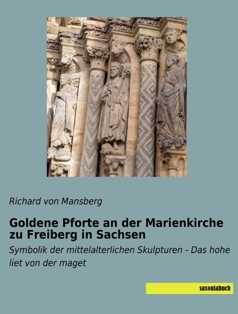 Goldene Pforte an der Marienkirche zu Freiberg in Sachsen (Paperback)