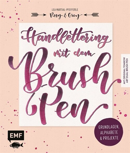 Handlettering mit dem Brush Pen: Grundlagen, Alphabete und Projekte (Hardcover)