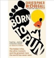 Born to Run : The Hidden Tribe, the Ultra-Runners, and the Greatest Race the World Has Never Seen (Paperback)
