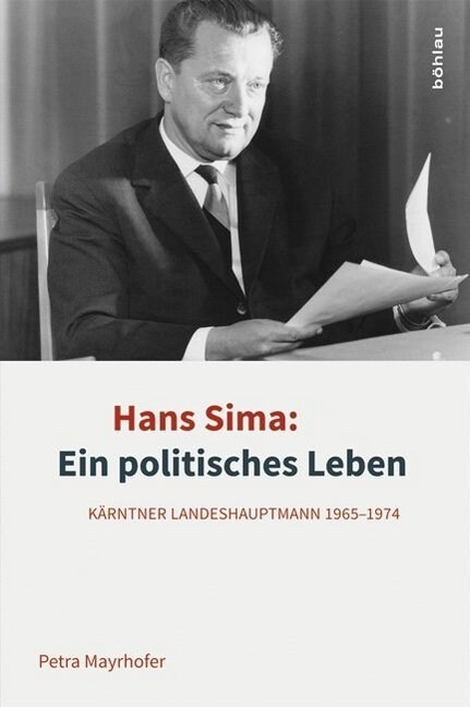 Hans Sima: Ein Politisches Leben: Karntner Landeshauptmann 1965-1974 (Hardcover, Aufl.)