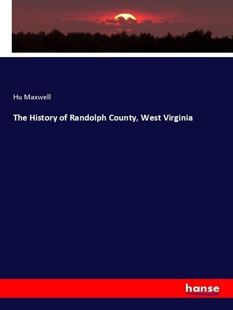 The History of Randolph County, West Virginia (Paperback)