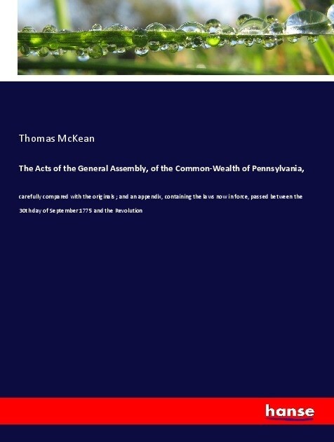 The Acts of the General Assembly, of the Common-Wealth of Pennsylvania, (Paperback)