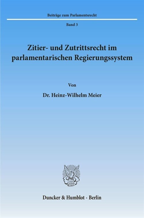 Zitier- Und Zutrittsrecht Im Parlamentarischen Regierungssystem (Paperback)