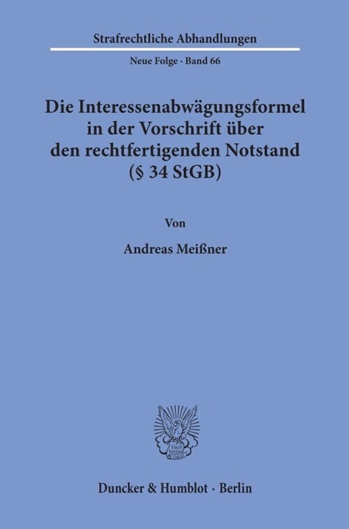 Die Interessenabwagungsformel in Der Vorschrift Uber Den Rechtfertigenden Notstand ( 34 Stgb) (Paperback)