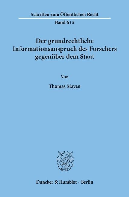Der Grundrechtliche Informationsanspruch Des Forschers Gegenuber Dem Staat (Paperback)