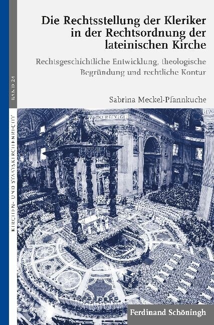 Die Rechtsstellung Der Kleriker in Der Rechtsordnung Der Lateinischen Kirche: Rechtsgeschichtliche Entwicklung, Theologische Begr?dung Und Rechtliche (Paperback)