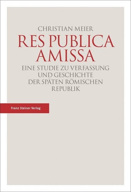 Res Publica Amissa: Eine Studie Zu Verfassung Und Geschichte Der Spaten Romischen Republik (Paperback, 4)