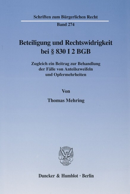 Beteiligung Und Rechtswidrigkeit Bei 830 I 2 Bgb: Zugleich Ein Beitrag Zur Behandlung Der Falle Von Anteilszweifeln Und Opfermehrheiten (Paperback)